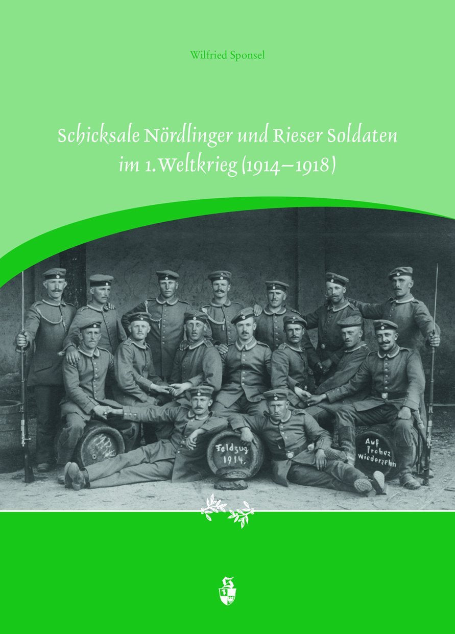 Schicksale Nördlinger und Rieser Soldaten im 1. Weltkrieg (1914–1918) Politics & History