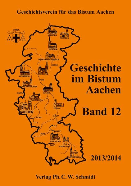 Geschichte im Bistum Aachen, Band 12 (2013/2014) Politics & History