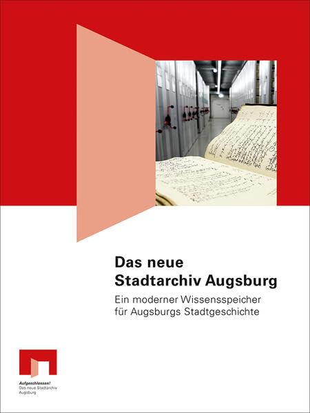 Das neue Stadtarchiv Augsburg: Ein moderner Wissensspeicher für Augsburgs Stadtgeschichte Politics & History
