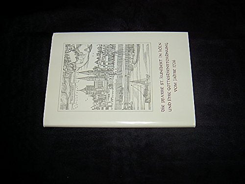 Die Pfarre St. Kunibert in Köln und ihre Gottesdienstordnung vom Jahre 1726 (Studien zur Kölner Kirchengeschichte) Books
