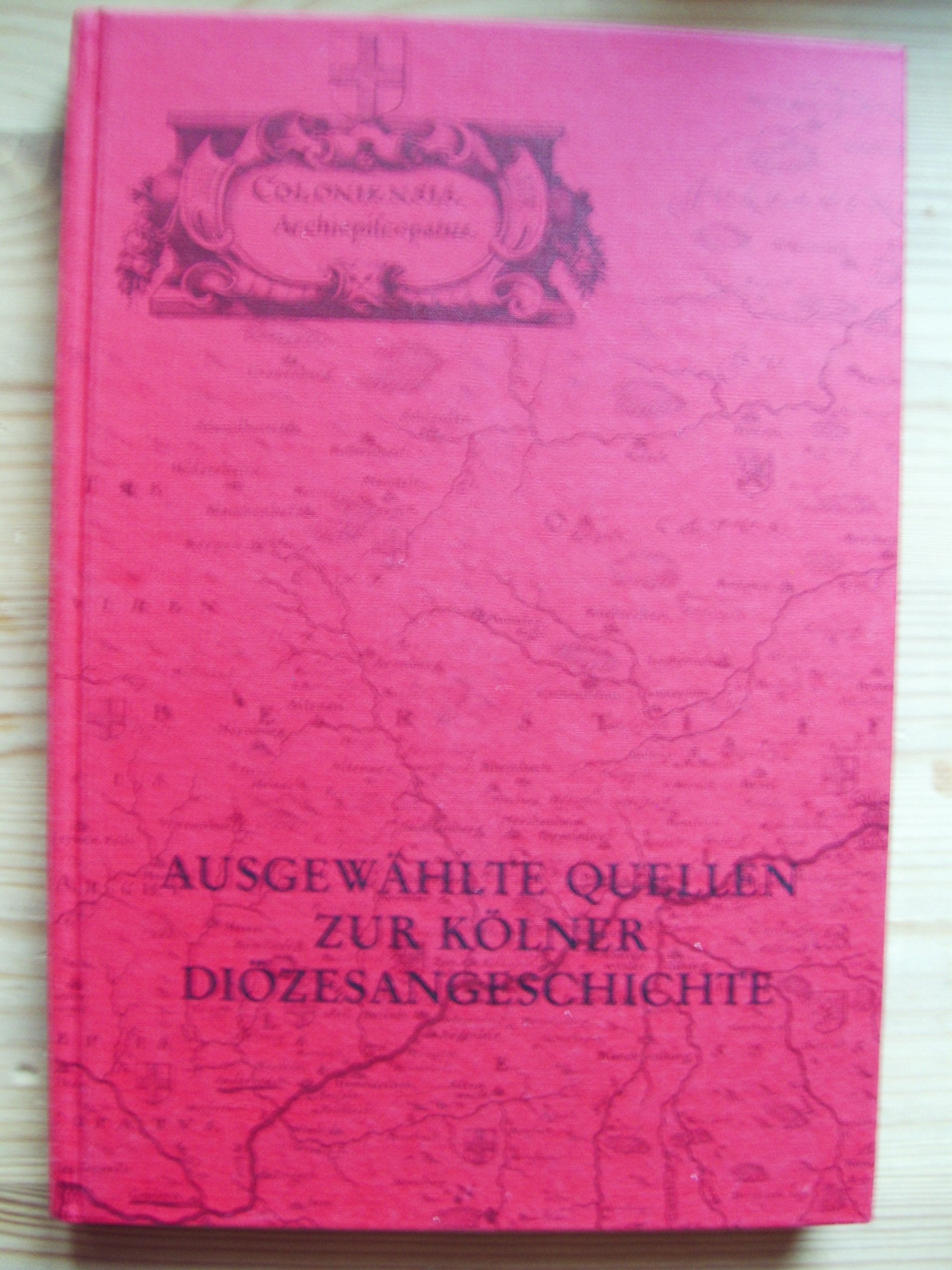 Ausgewählte Quellen zur Kölner Diözesangeschichte Books