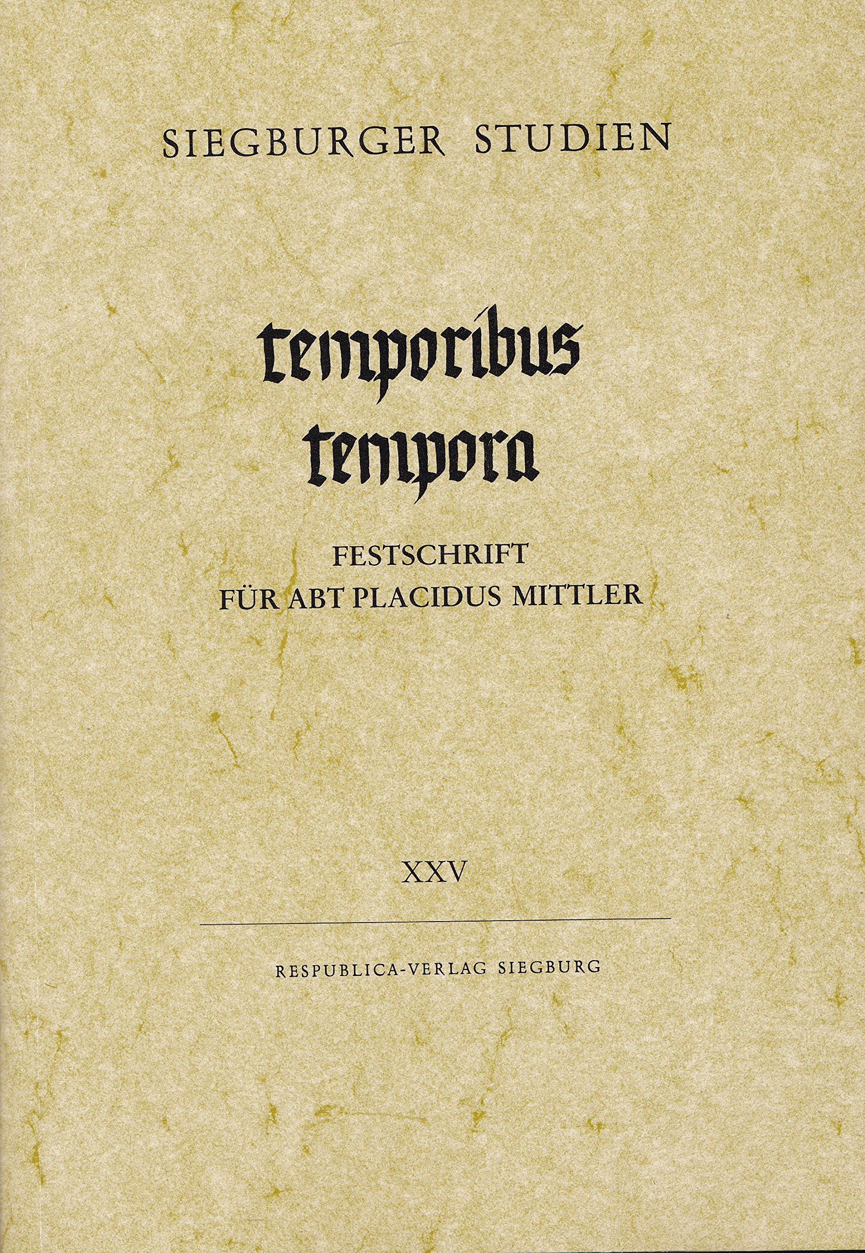 temporibus tempora: Festschrift für Abt Placidus Mittler (Siegburger Studien) Religion & Esotericism