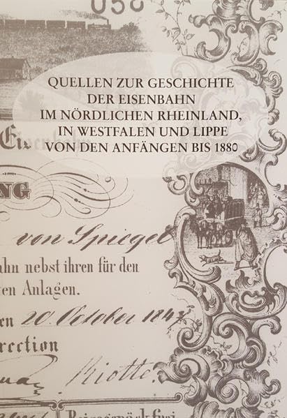Quellen zur Geschichte der Eisenbahn im nördlichen Rheinland, in Westfalen und Lippe von den Anfängen bis 1880 (Veröffentlichungen der Staatlichen Archive NRW - Reihe C: Quellen und Forschungen) Natural Sciences