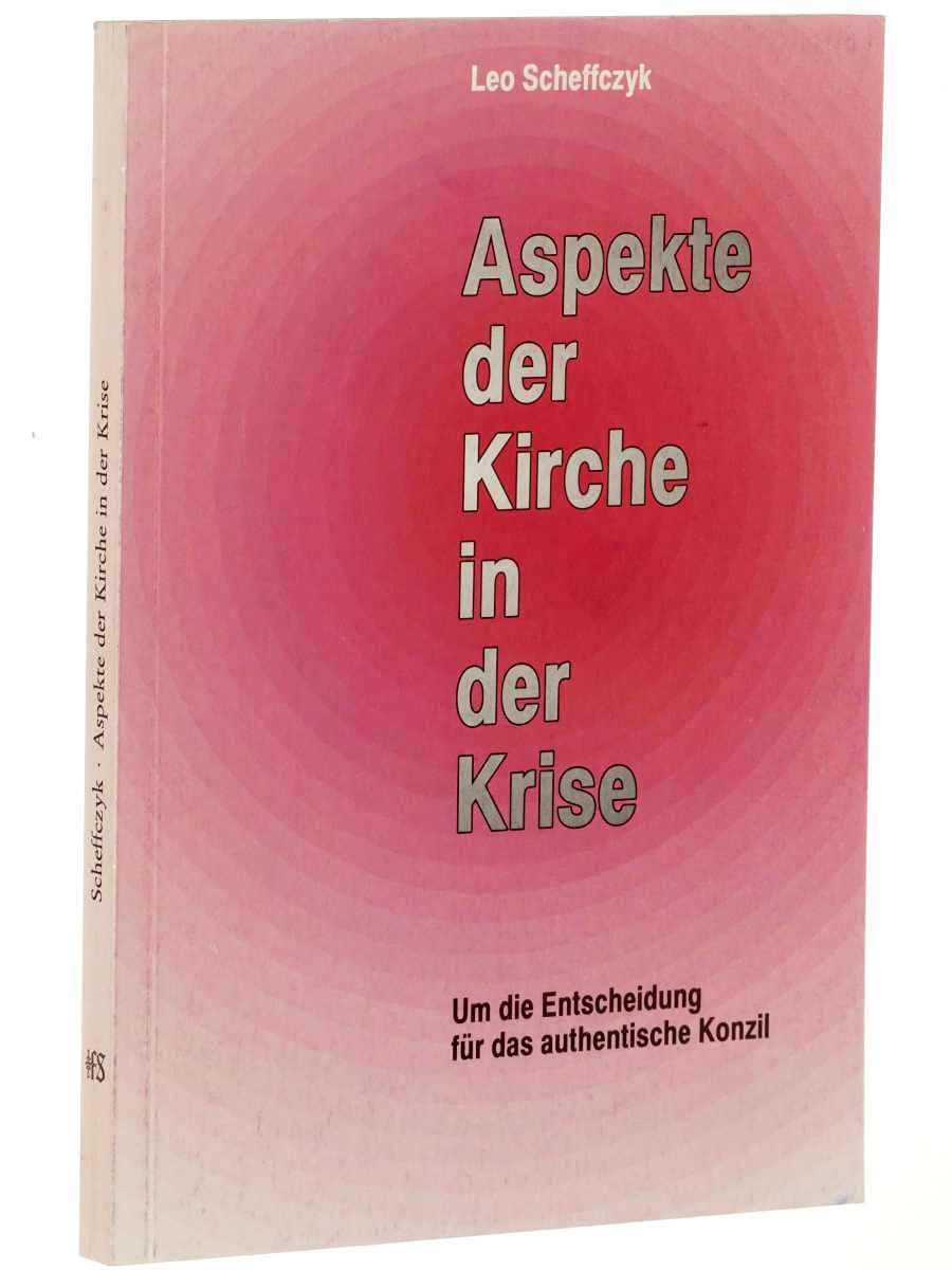 Aspekte der Kirche in der Krise: Um die Entscheidung für das authentische Konzil (Quaestiones non disputatae) Religion & Esotericism
