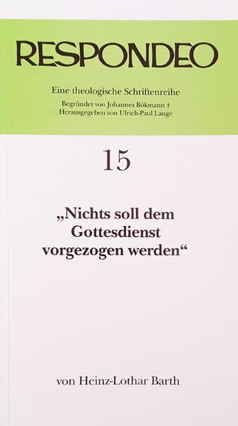 Heinz-Lothar Barth - Nichts soll dem Gottesdienst vorgezogen werden (Respondeo) Professional & Reference Books
