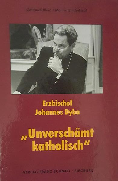 Erzbischof Johannes Dyba "Unverschämt katholisch" (Quaestiones non disputatae) Social Sciences