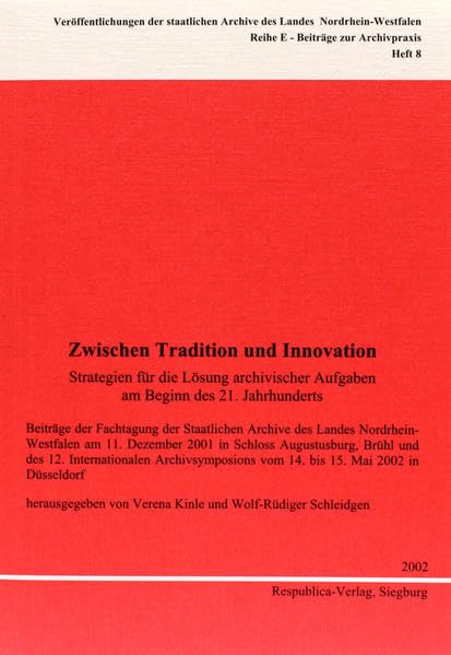 Zwischen Tradition und Innovation (Veröffentlichungen der Staatlichen Archive NRW - Reihe E: Beiträge zur Archivpraxis) Books