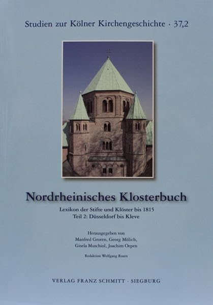 Nordrheinisches Klosterbuch Band 37/2: Lexikon der Stifte und Klöster bis 1815. Teil 2: Düsseldorf-Kleve (Studien zur Kölner Kirchengeschichte) Natural Sciences