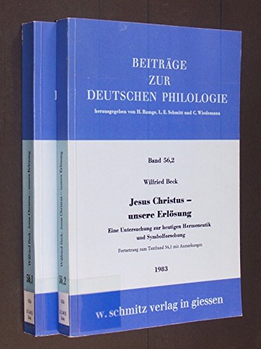 Jesus Christus- unsere Erlösung. Eine Untersuchung zur heutigen Hermeneutik und Symbolforschung. ( = Beiträge zur deutschen Philologie,56,1+56/2) . 2 Bände book