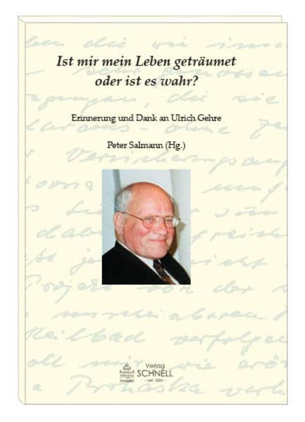 Ist mir mein Leben geträumet oder ist es wahr?: Erinnerung und Dank an Ulrich Gehre Art & Literature