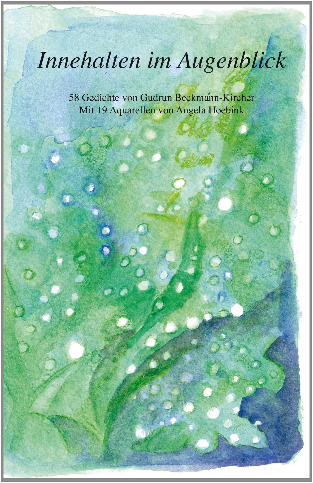 Innehalten im Augenblick: Gedichte: 58 Gedichte Poetry