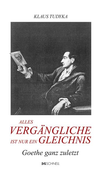 Alles Vergängliche ist nur ein Gleichnis: Goethe ganz zuletzt Classics