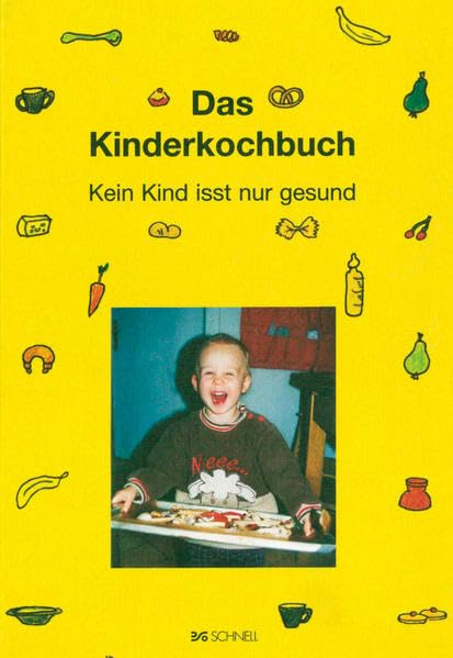 Das Kinderkochbuch: Kein Kind isst nur gesund Health, Nutrition & Fitness