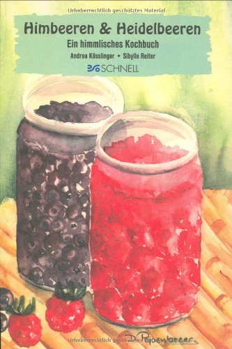 Himbeeren & Heidelbeeren: Ein himmlisches Kochbuch Health, Nutrition & Fitness