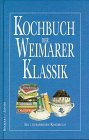 Das Kochbuch der Weimarer Klassik: Ein literarisches Kochbuch German history