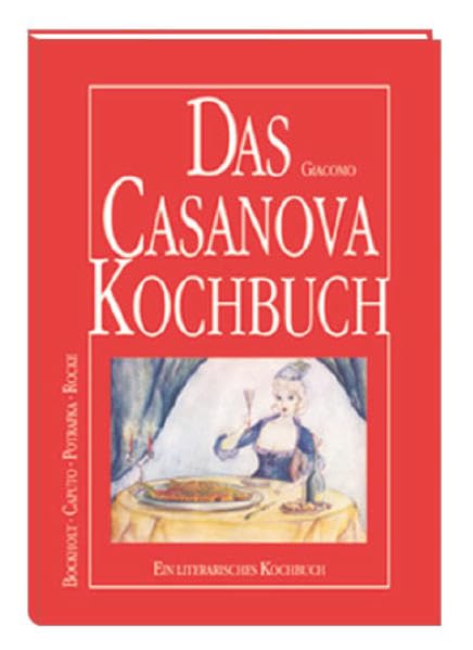 Das Casanova-Kochbuch: Ein literarisches Kochbuch Leisure, Home & Garden