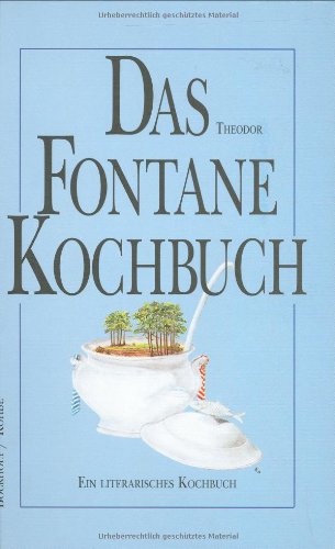 Das Theodor Fontane Kochbuch: Ein literarisches Kochbuch Art & Literature