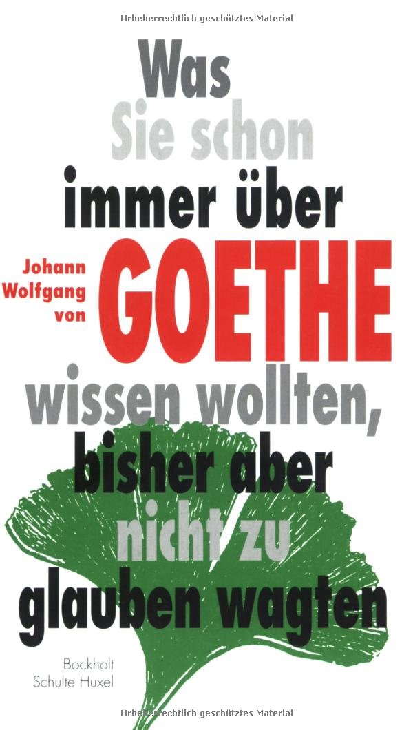 Was Sie schon immer über Goethe wissen wollten, bisher aber nicht zu glauben wagten Contemporary literature