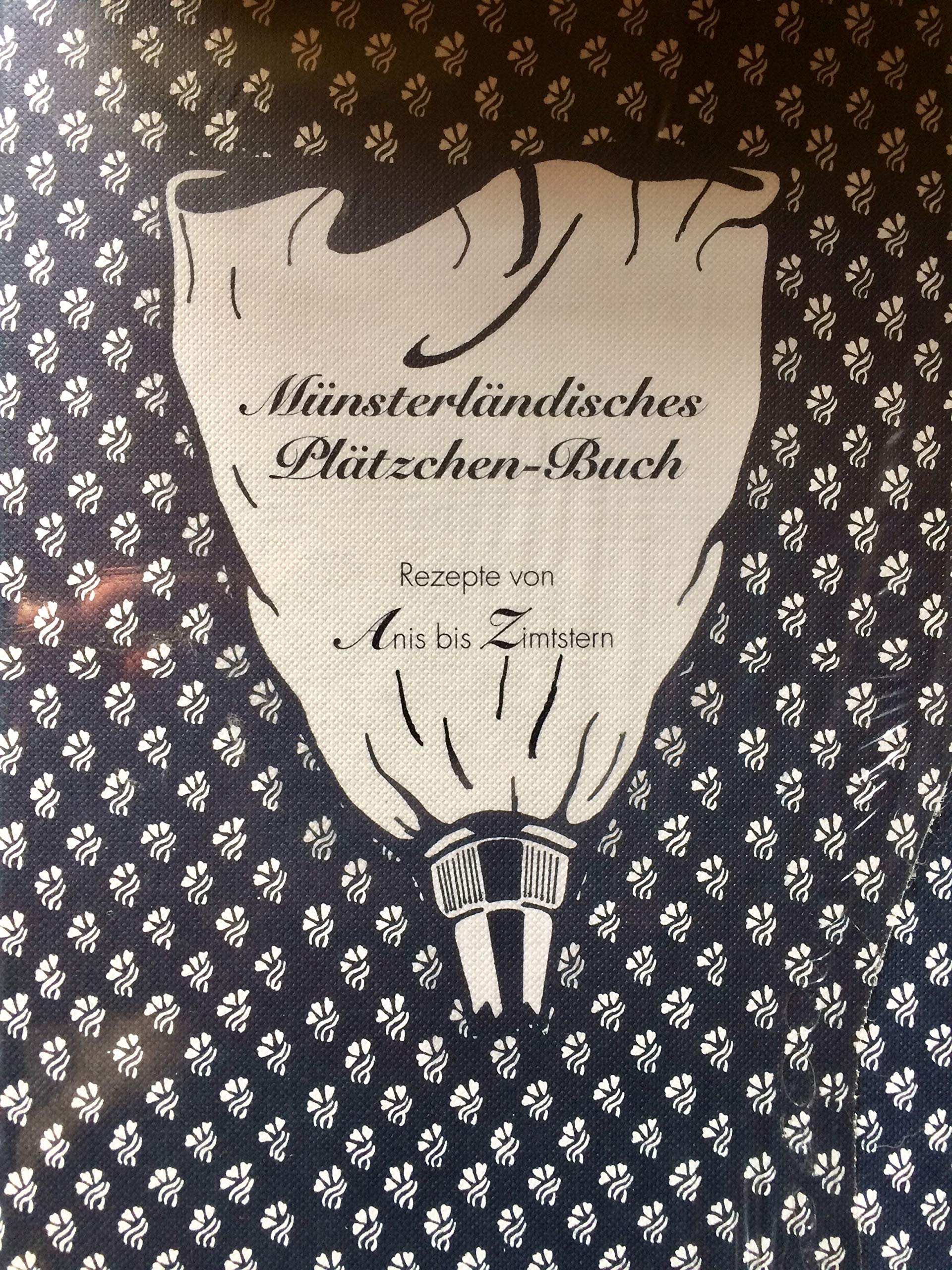 Münsterländisches Plätzchen- Buch. Rezepte von Anis bis Zimtstern Cooking & Enjoying