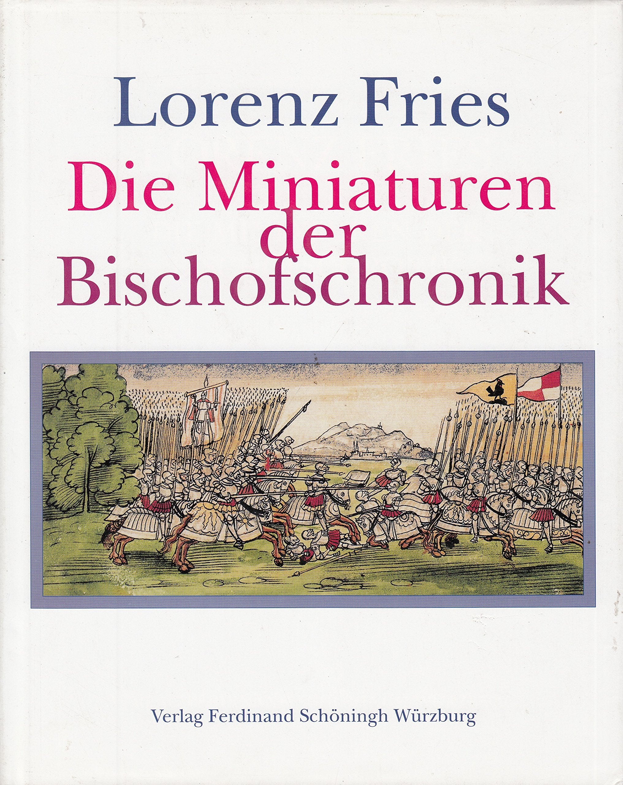 Chronik der Bischöfe von Würzburg 742-1495: Die Miniaturen der Bischofschronik (Fontes Herbipolenses) Politics & History