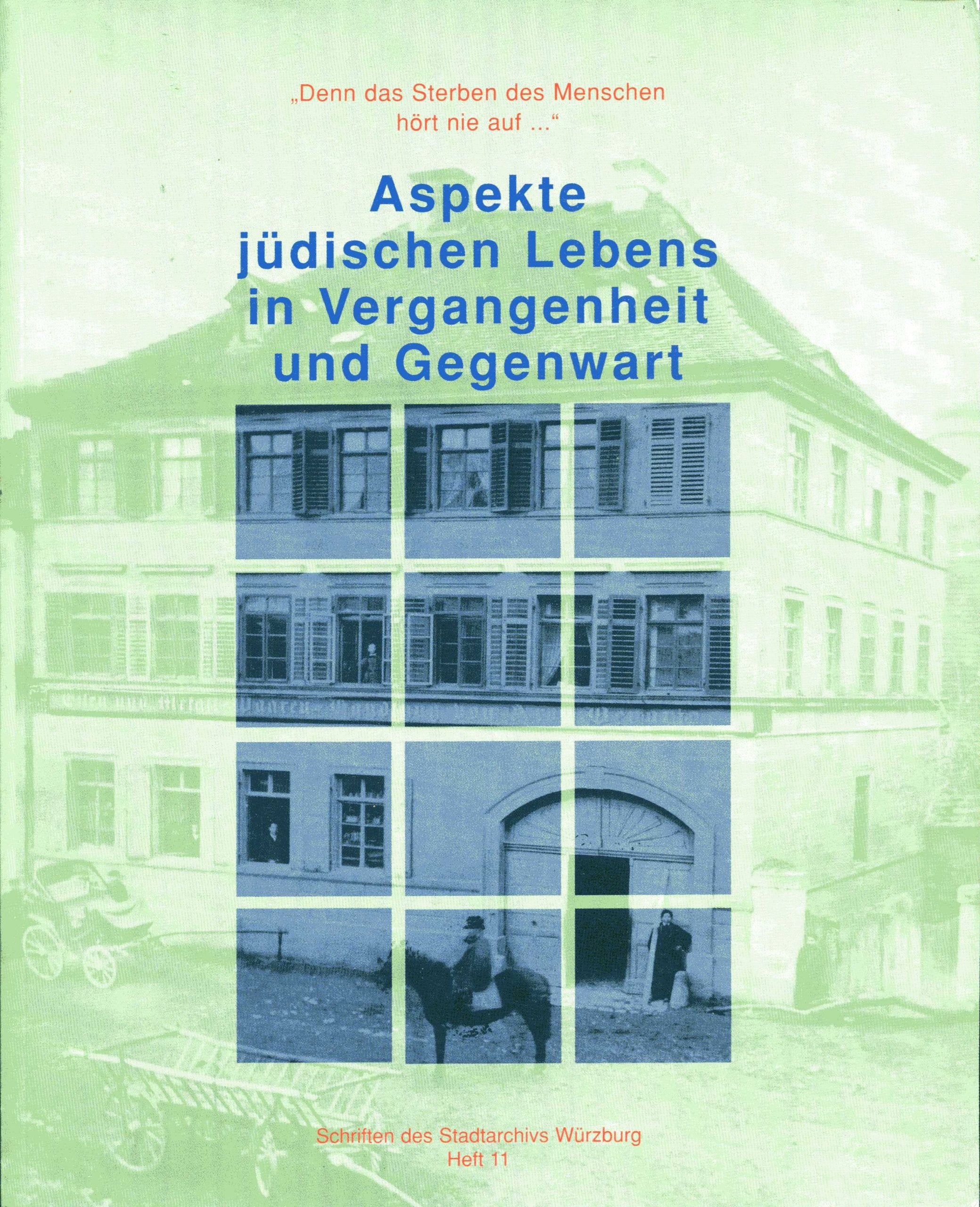 "Denn das Sterben des Menschen hort nie auf-- ": Aspekte judischen Lebens in Vergangenheit und Gegenwart (Schriften des Stadtarchivs Wurzburg) (German Edition) book