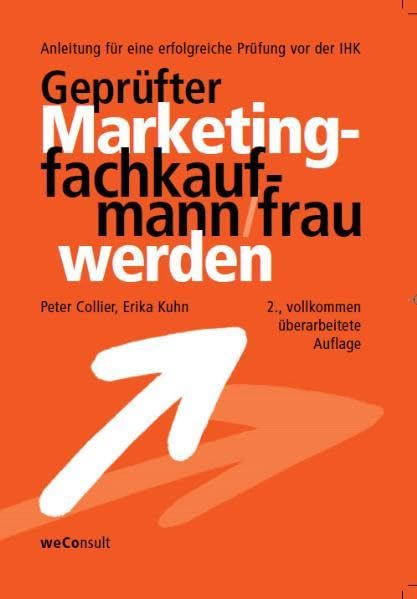 Geprüfter Marketingfachkaufmann/frau werden: Anleitung für eine erfolgreiche Prüfung vor der IHK Business, Finance & Career
