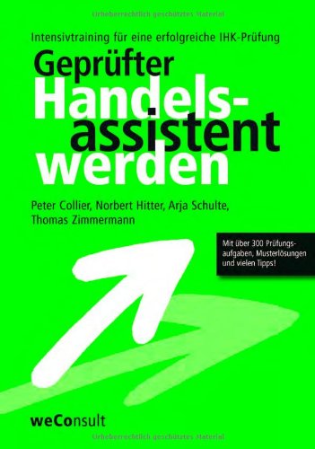 Geprüfter Handelsassistent werden: Intensivtraining für eine erfolgreiche IHK-Prüfung Law
