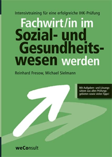 Geprüfter Fachwirt im Sozial- und Gesundheitswesen werden: Intensivtraining für eine erfolgreiche IHK-Prüfung Wirtschaftsbezogene und handlungsspezifische Qualifikationen Law