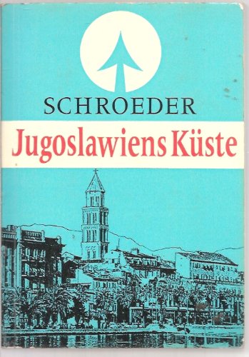 Jugoslawiens Küste. Das Küstenland, die Inseln, die Anfahrtswege Books