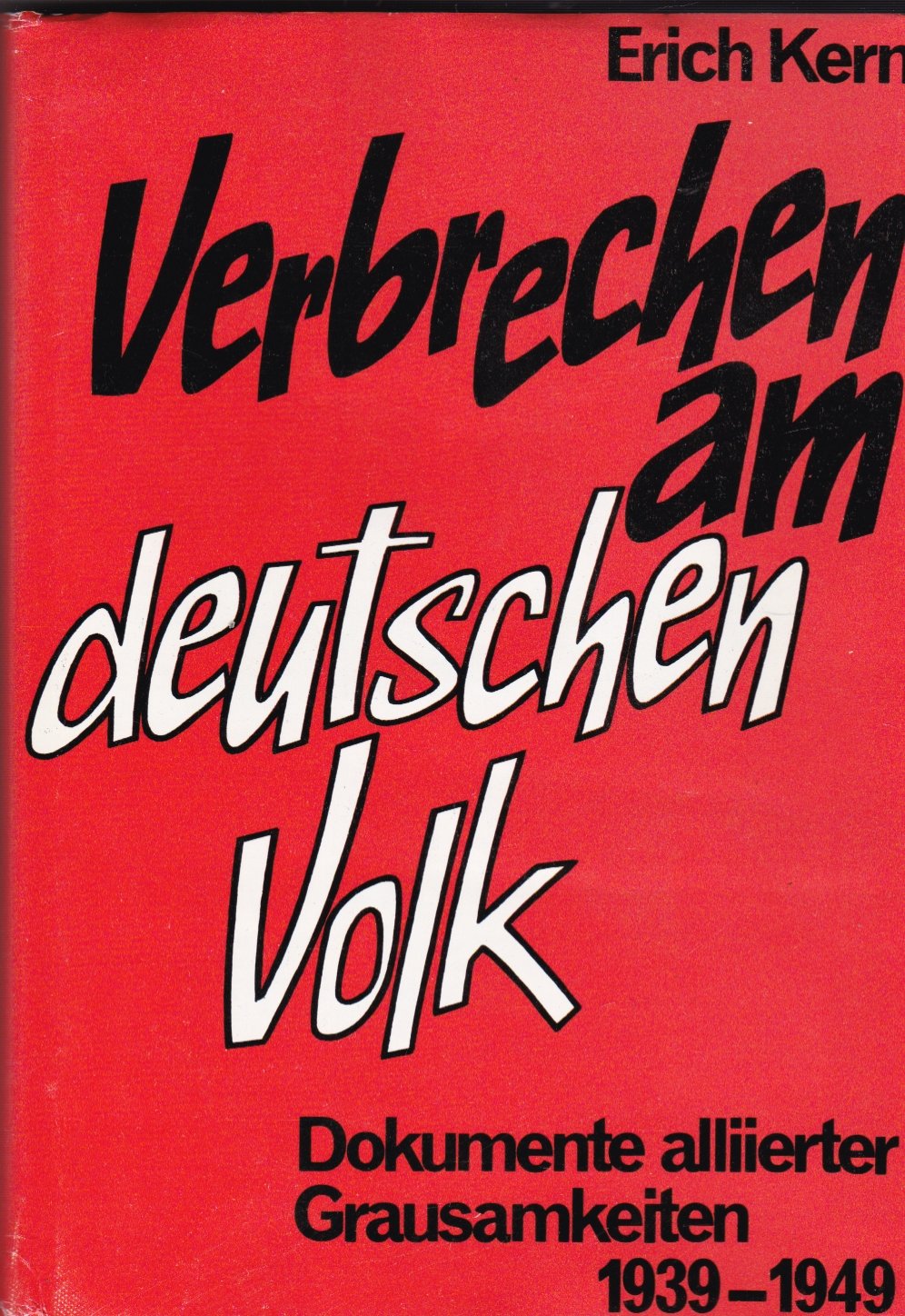 Verbrechen am deutschen Volk. Eine Dokumentation alliierter Grausamkeiten Politics & History