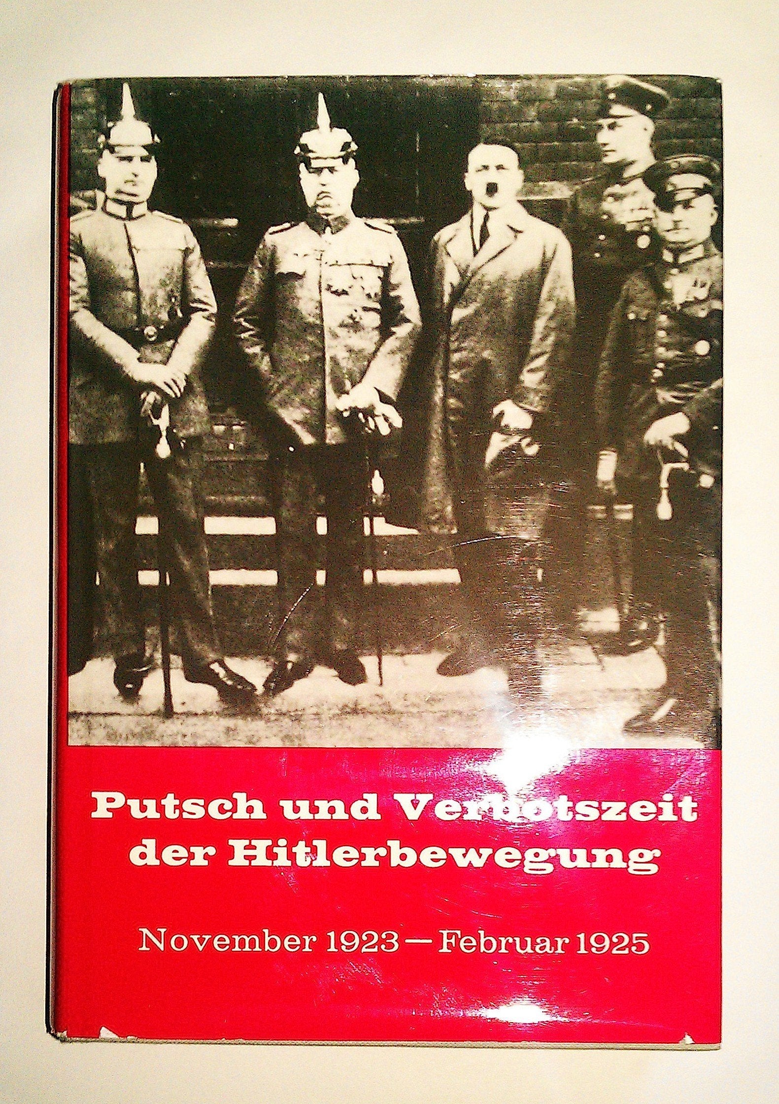 Putsch und Verbotszeit der Hitlerbewegung, November 1923 - Februar 1925. (Bd. III) German history