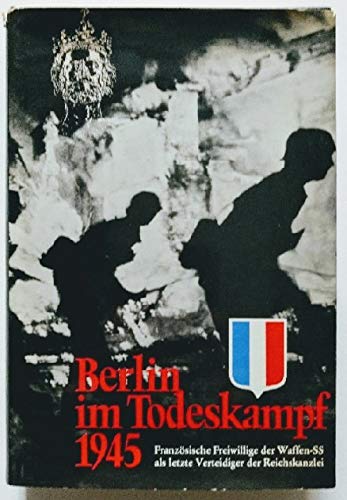 Berlin im Todeskampf 1945. Französische Freiwillige der Waffen-SS als letzte Verteidiger der Reichskanzlei Law