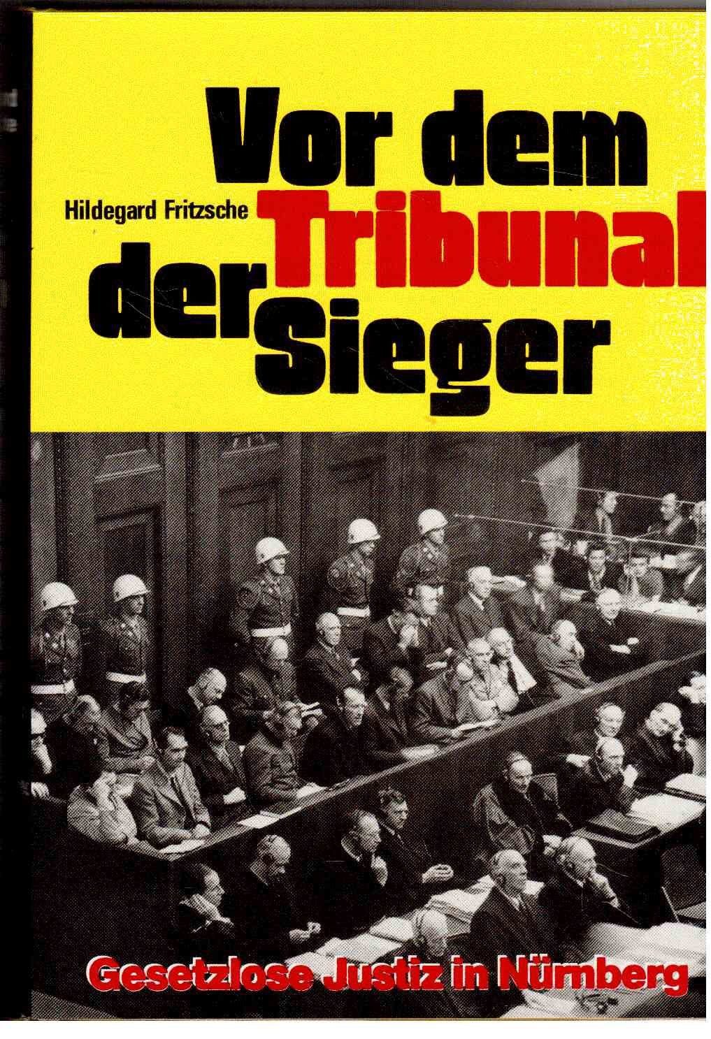 Vor dem Tribunal der Sieger: Gesetzlose Justiz in Nürnberg Law