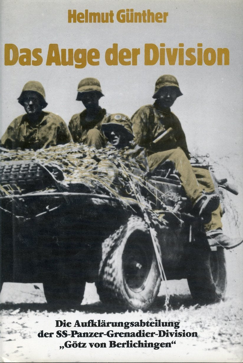 Das Auge der Division. Die Aufklärungsabteilung der SS-Panzer-Grenadier-Division "Götz von Berlichingen" Memories