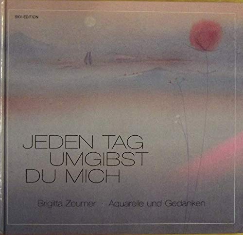Jeden Tag umgibst Du mich: Aquarelle und Gedanken (Bild-Text-Bände) Books