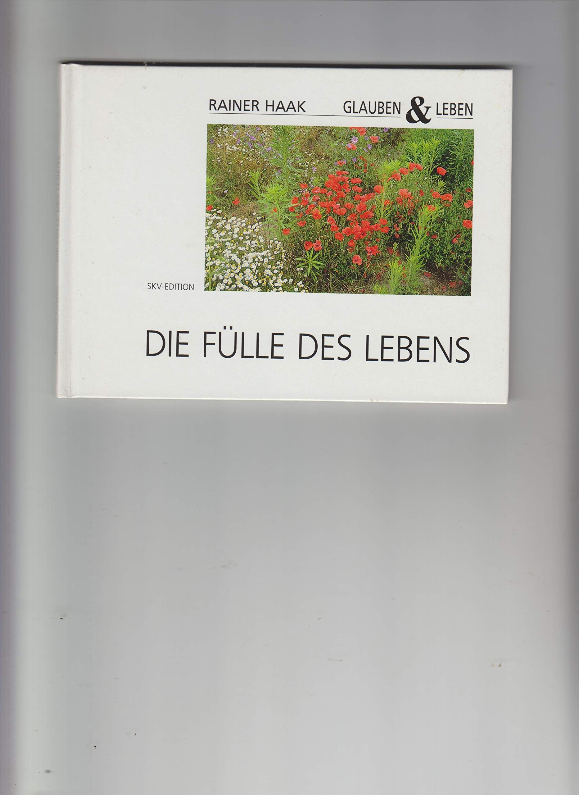 Die Fülle des Lebens (Glauben & Leben) Books
