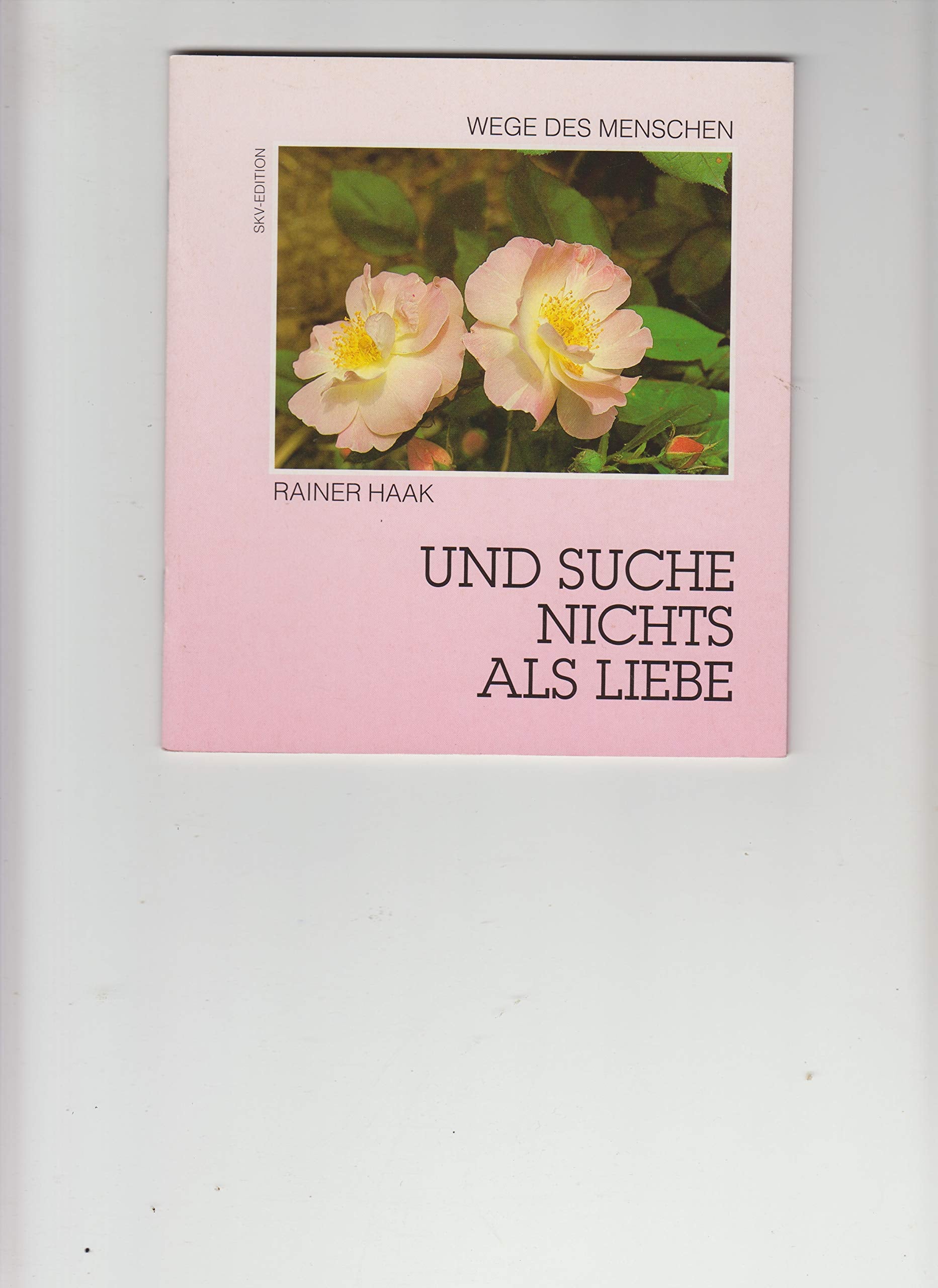Und suche nichts als Liebe (Wege des Menschen) Religion & Esotericism