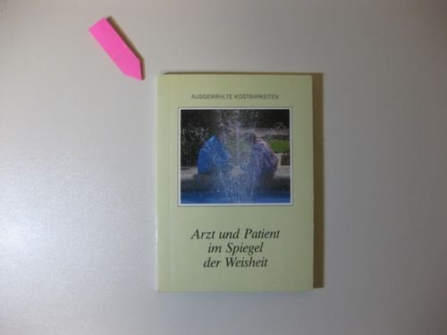 Arzt und Patient im Spiegel der Weisheit (Ausgewählte Kostbarkeiten) Books