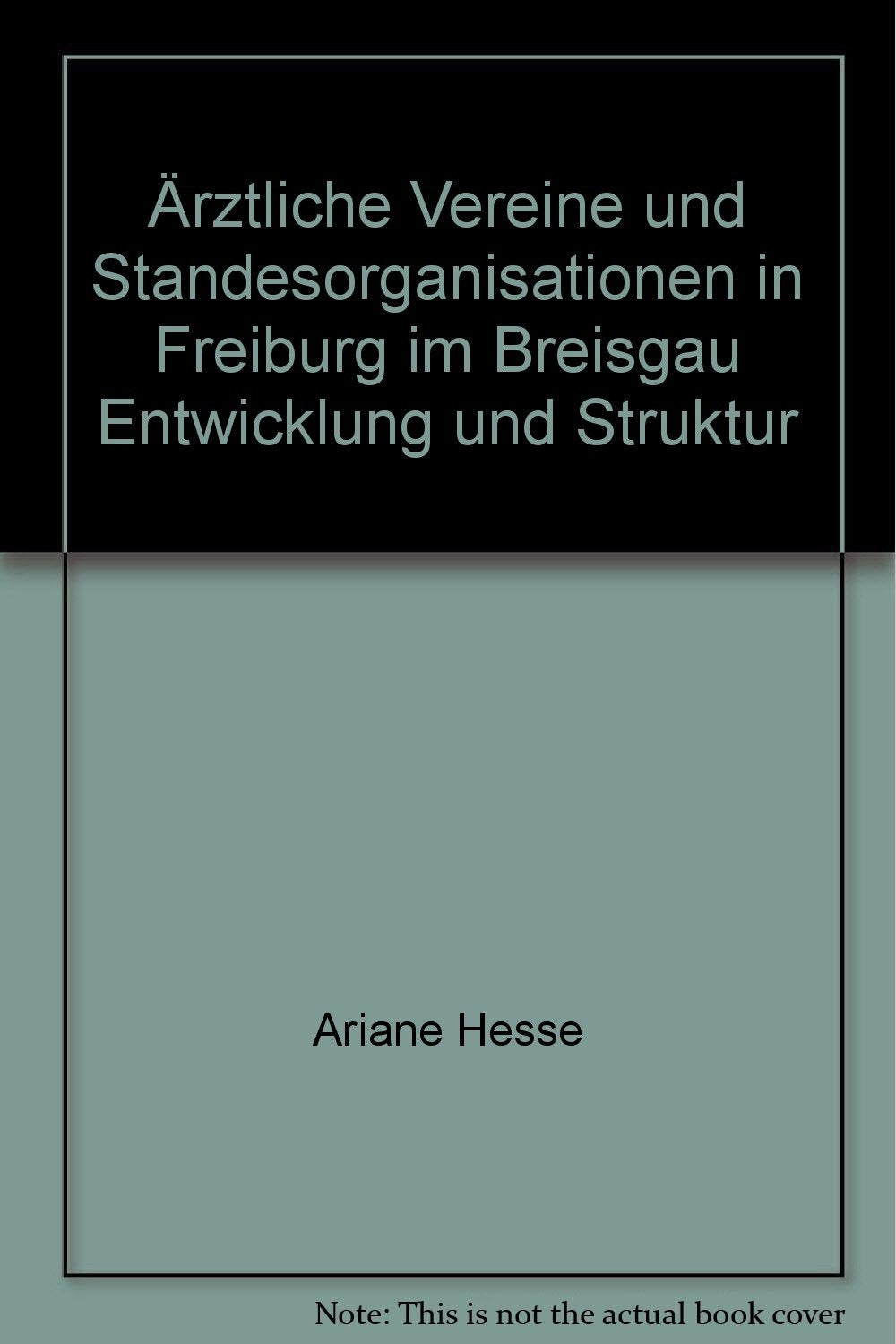 Ärztliche Vereine und Standesorganisationen in Freiburg im Breisgau Entwicklung und Struktur Medicine