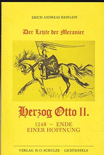 Herzog Otto II. - der Letzte der Meranier: 1248 - Ende einer Hoffnung Books
