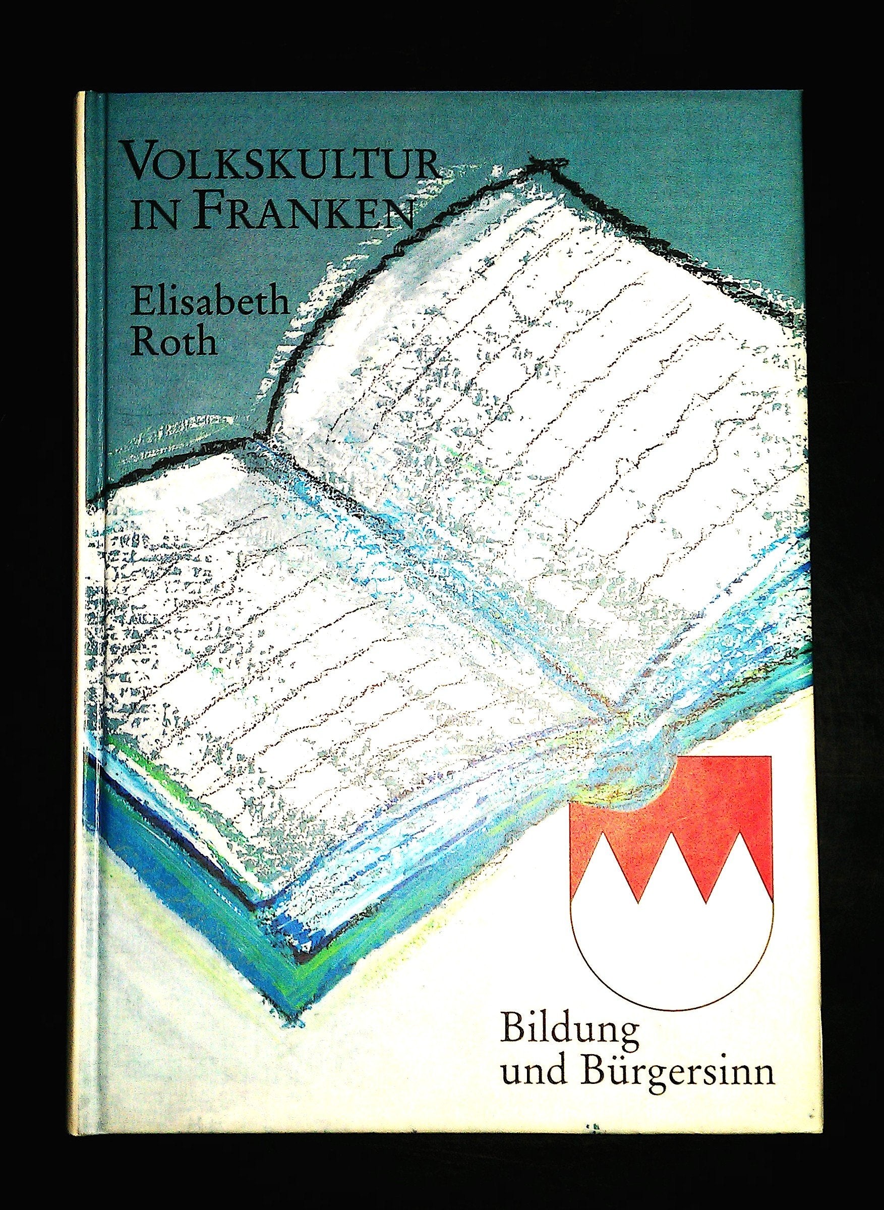Volkskultur in Franken: Bildung und Bürgersinn (Sonderveröffentlichungen des Historischen Vereins Bamberg) Books