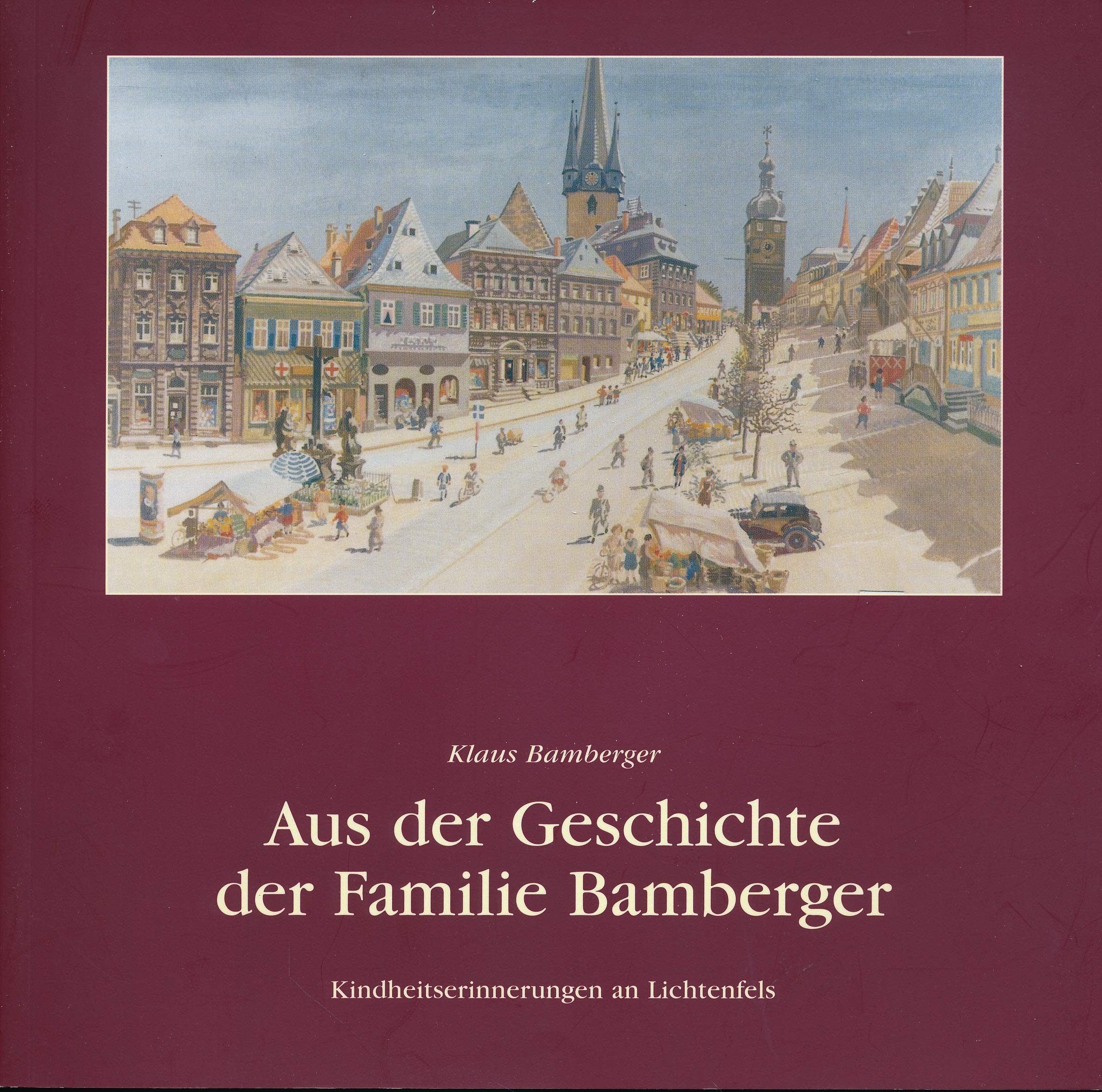 Aus der Geschichte der Familie Bamberger: Kindheitserinnerungen an Lichtenfels (Kleine CHW-Schriften) Books