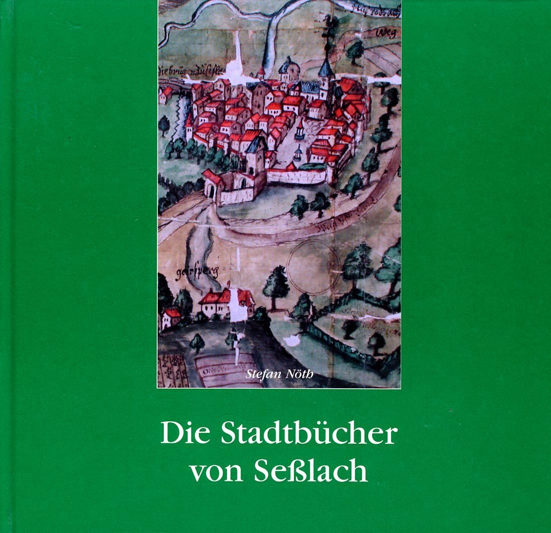 Die Stadtbücher von Sesslach: Aus den Jahren 1485 und 1550 (Livre en allemand) book