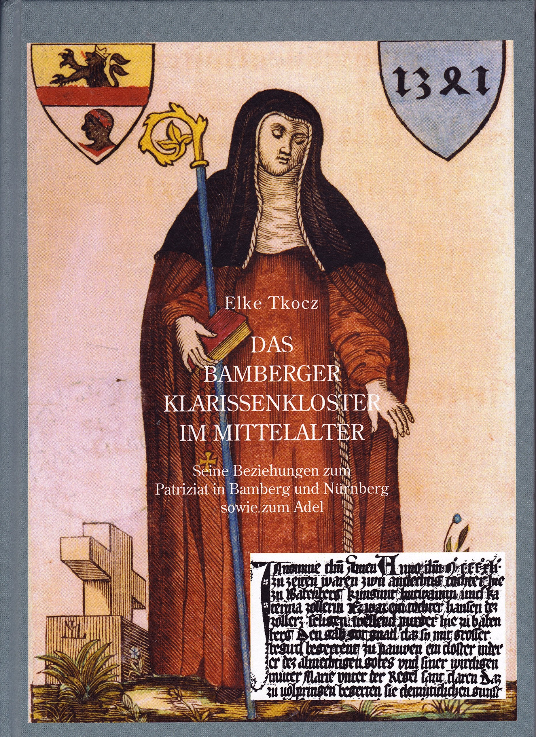 Das Bamberger Klarissenkloster im Mittelalter: Seine Beziehungen zum Patriziat in Bamberg und Nürnberg sowie zum Adel (Schriftenreihe des Historischen Vereins Bamberg) Politics & History