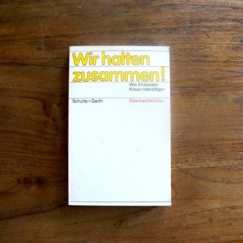 Wir halten zusammen!: Wie Ehepaare Krisen bewältigen Partnership & Love