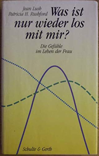 Was ist nur wieder los mit mir?: Die Gefühle im Leben der Frau Psychology