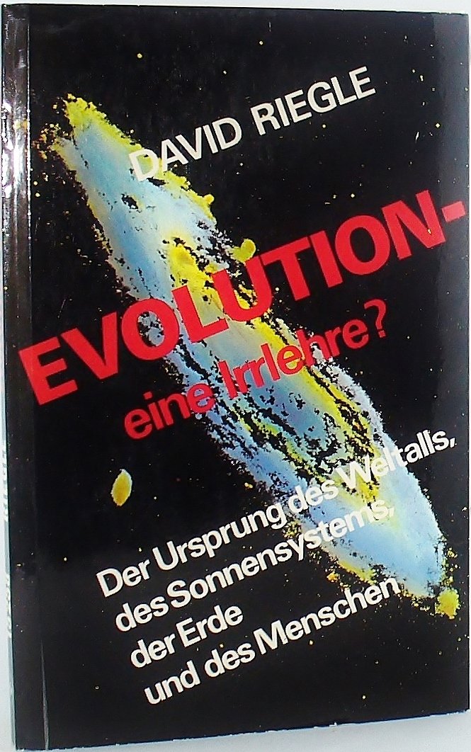 Evolution - eine Irrlehre?: Der Ursprung des Weltalls, des Sonnensystems, der Erde und des Menschen. Natural Sciences