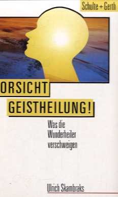 Vorsicht Geistheilung!: Was die Wunderheiler verschweigen Health, Nutrition & Fitness