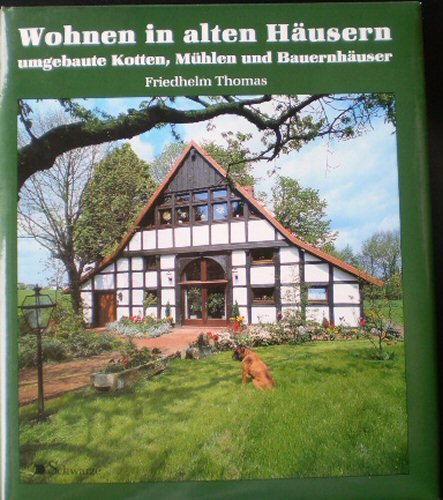 Wohnen in alten Häusern, umgebauten Kotten, Mühlen und Bauernhäusern Architecture
