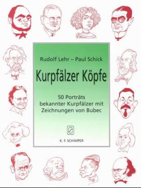 Kurpfälzer Köpfe: 50 Porträts bekannter Kurpfälzer mit Zeichnungen von Bubec: 50 Porträts bekannter Kurpfälzer. Vorw. v. Hannes Liebenstein Art & Literature